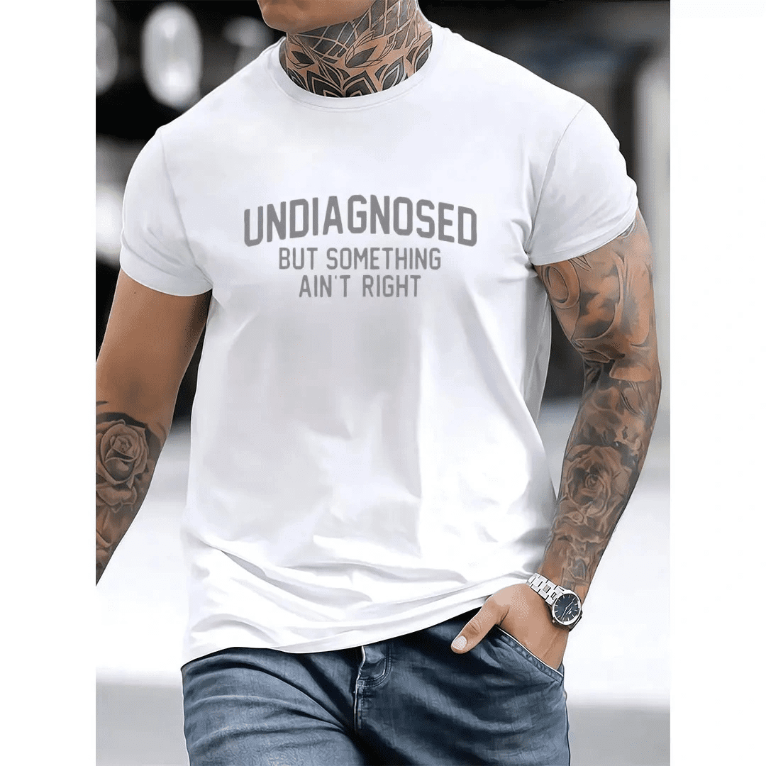 Short Sleeve Print Funny 'Undiagnosed But Something Ain't Right' Humor T-Shirt Casual Apparel