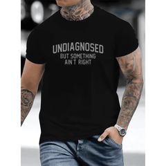 Short Sleeve Print Funny 'Undiagnosed But Something Ain't Right' Humor T-Shirt Casual Apparel