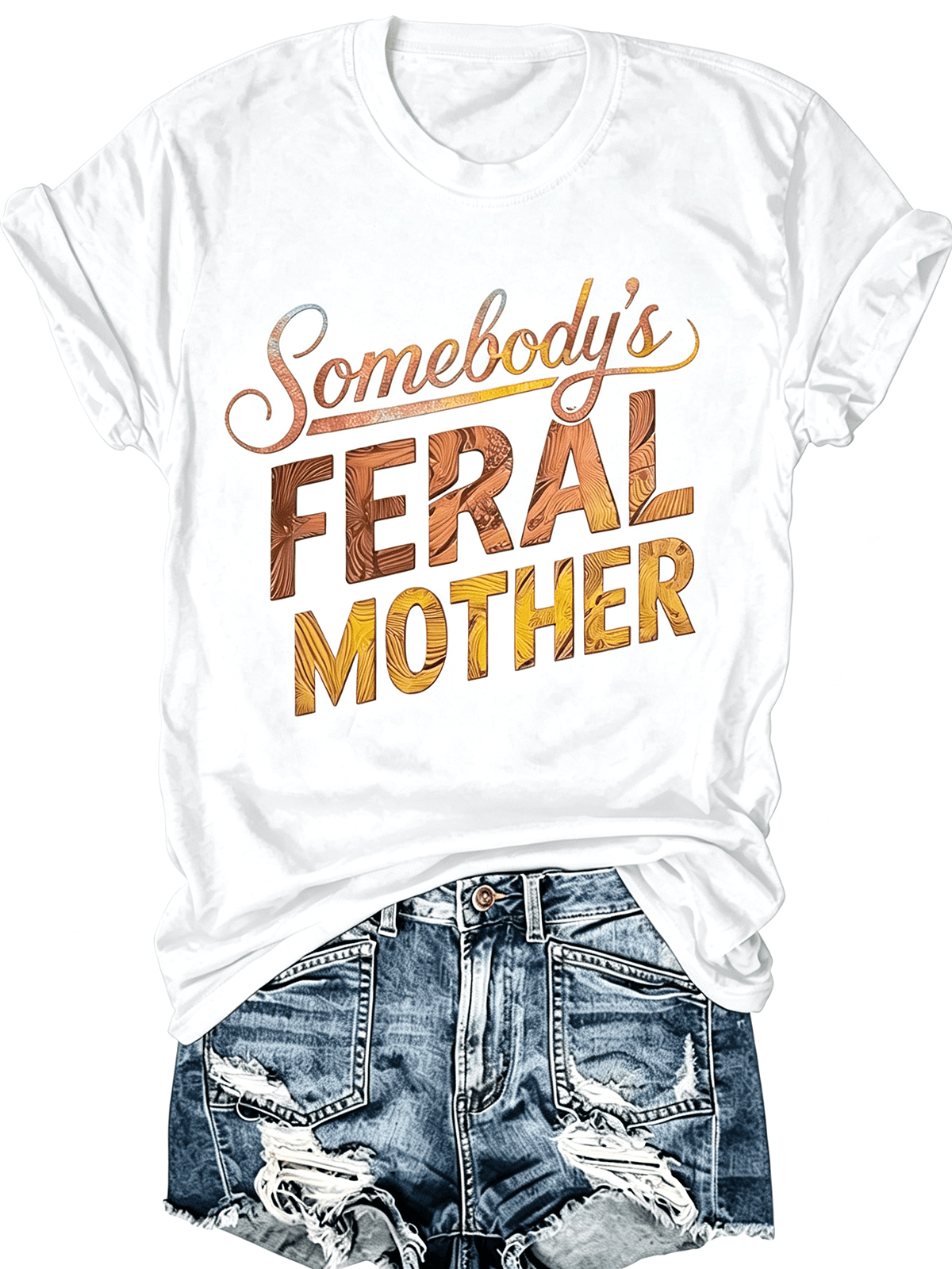 Somebody's Feral Mother Wood Grain Funny Mom Life Graphic T-Shirt