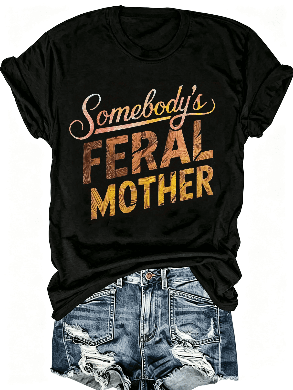 Somebody's Feral Mother Wood Grain Funny Mom Life Graphic T-Shirt