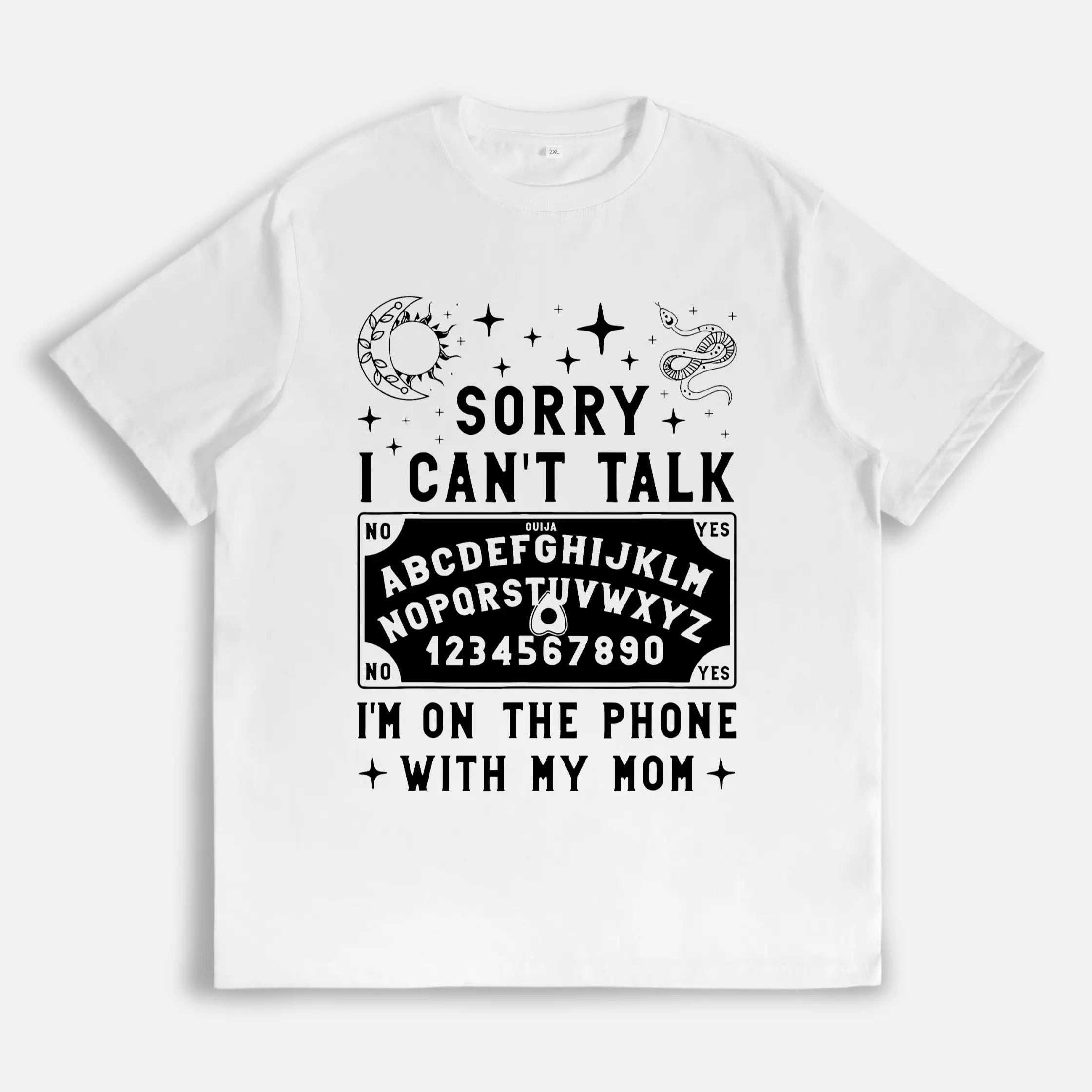 Sorry I Can't Talk I'm On The Phone With My Mom Ouija Board T-Shirt women's shirts