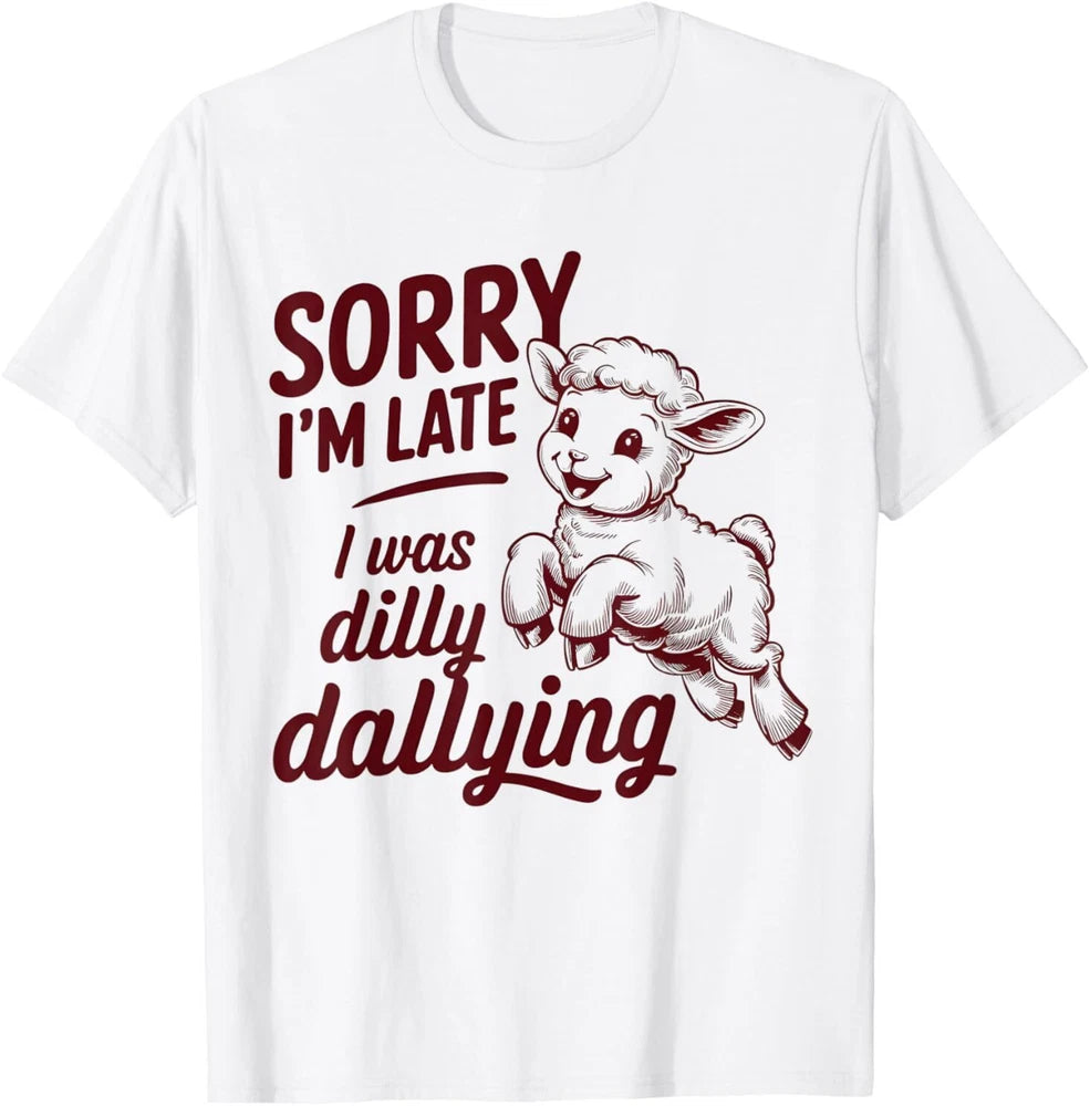 Sorry I'm Late I Was Dilly Dallying Funny Sheep Cute Lamb T-Shirt