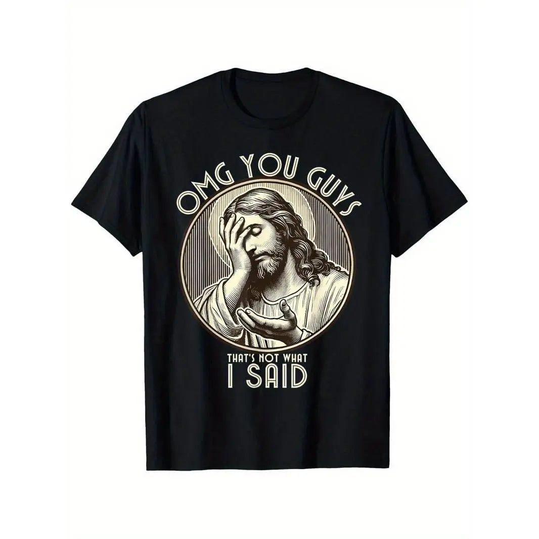 Summer t Shirts OMG You Guys I Never Said That Shirt Funny Sarcastic Quote T-Shirt