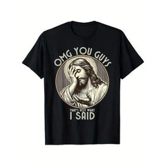 Summer t Shirts OMG You Guys I Never Said That Shirt Funny Sarcastic Quote T-Shirt