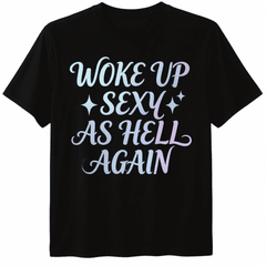 T-shirt for men Woke Up Sexy As Hell Again T-Shirt funny saying sarcastic T-Shirt