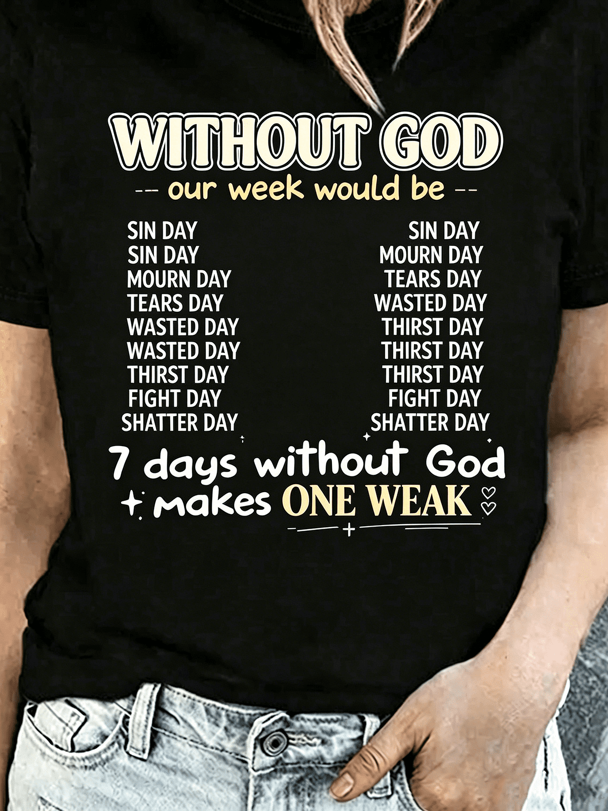 “Without God Our Week Would Be...” Christian Pun T-Shirt – 7 Days Without God Makes One Weak, Funny Faith Tee for Women
