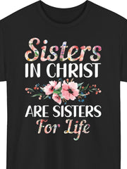 Sisters in Christ Are Sisters for Life Faith Graphic T‑Shirt, Floral Christian Religious Short Sleeve Tee for Women