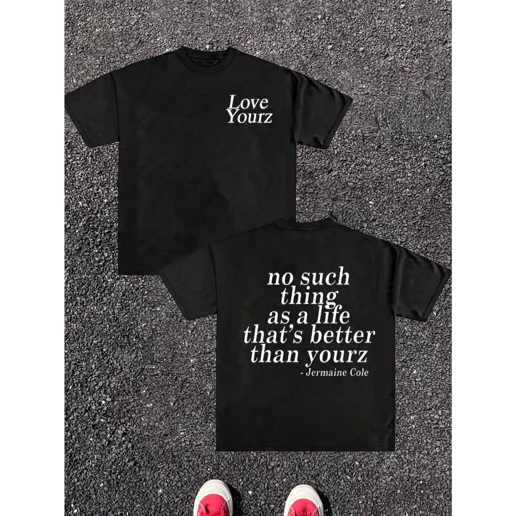 no suchthingas a lifethat's betterthan yourz Graphic T-Shirt