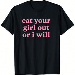 Eat Your Girl Out Or I Will LGBTQ Subtle Lesbian WLW Queer T-Shirt, Oversized Short Sleeve Classic Heavy Cotton T Shirt Printed Graphic Tee Women's Casual Short-Sleeved Top Fabric Fit Piece Womenswear Streetwear Tshirt