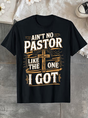 Ain't No Pastor Like The One I Got Religious Graphic T‑Shirt, Cross Faith Appreciation Short Sleeve Tee for Men Women