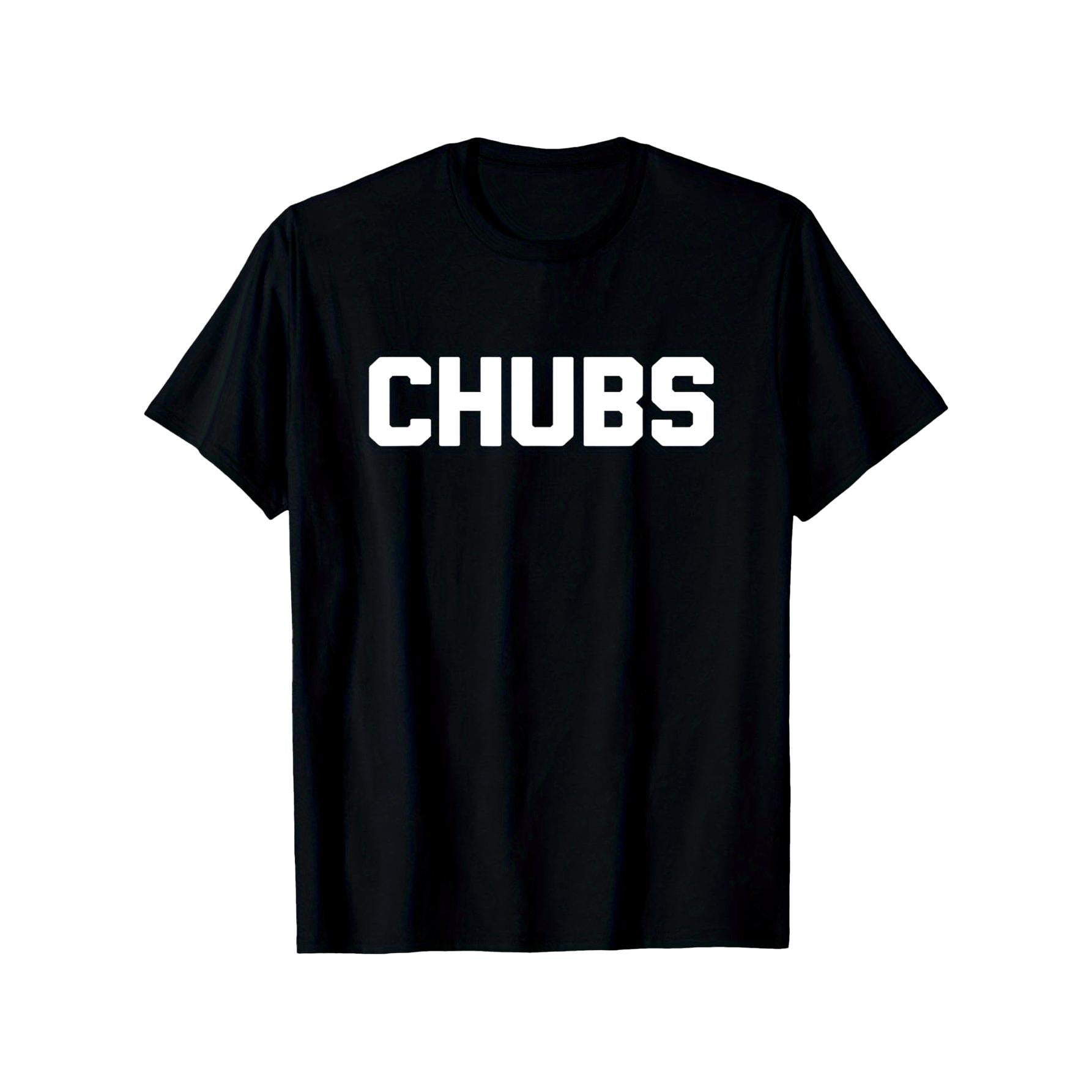 Chubs T-Shirt Funny Saying Sarcastic Chubby Cool Fat Guy Fat T-Shirt, Suitable for All Men And Women Outdoor Short-Sleeved T-Shirts in All Seasons, Ready to Wear 100% Cotton, S-5XL