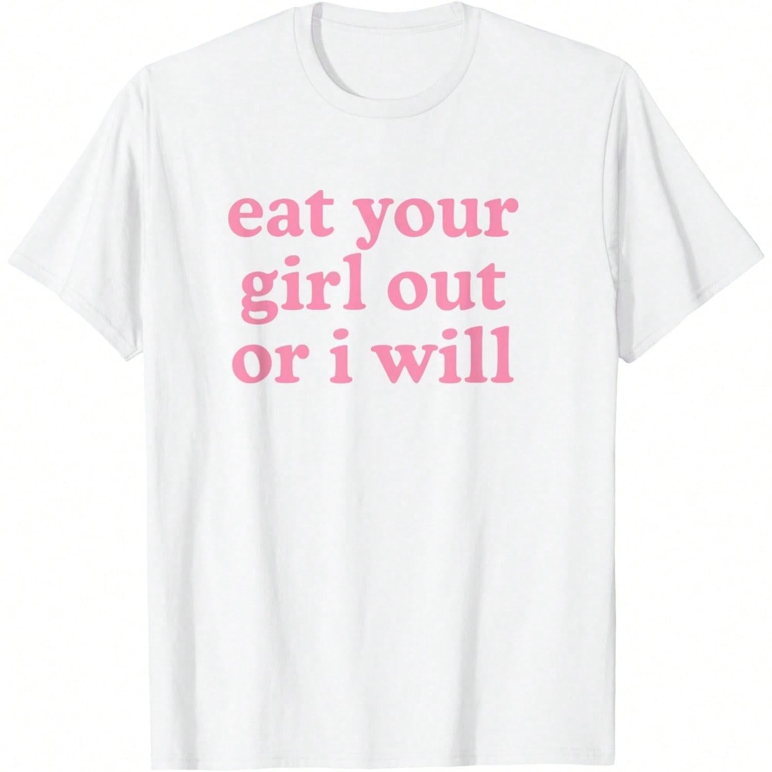 Eat Your Girl Out Or I Will LGBTQ Subtle Lesbian WLW Queer T-Shirt, Oversized Short Sleeve Classic Heavy Cotton T Shirt Printed Graphic Tee Women's Casual Short-Sleeved Top Fabric Fit Piece Womenswear Streetwear Tshirt
