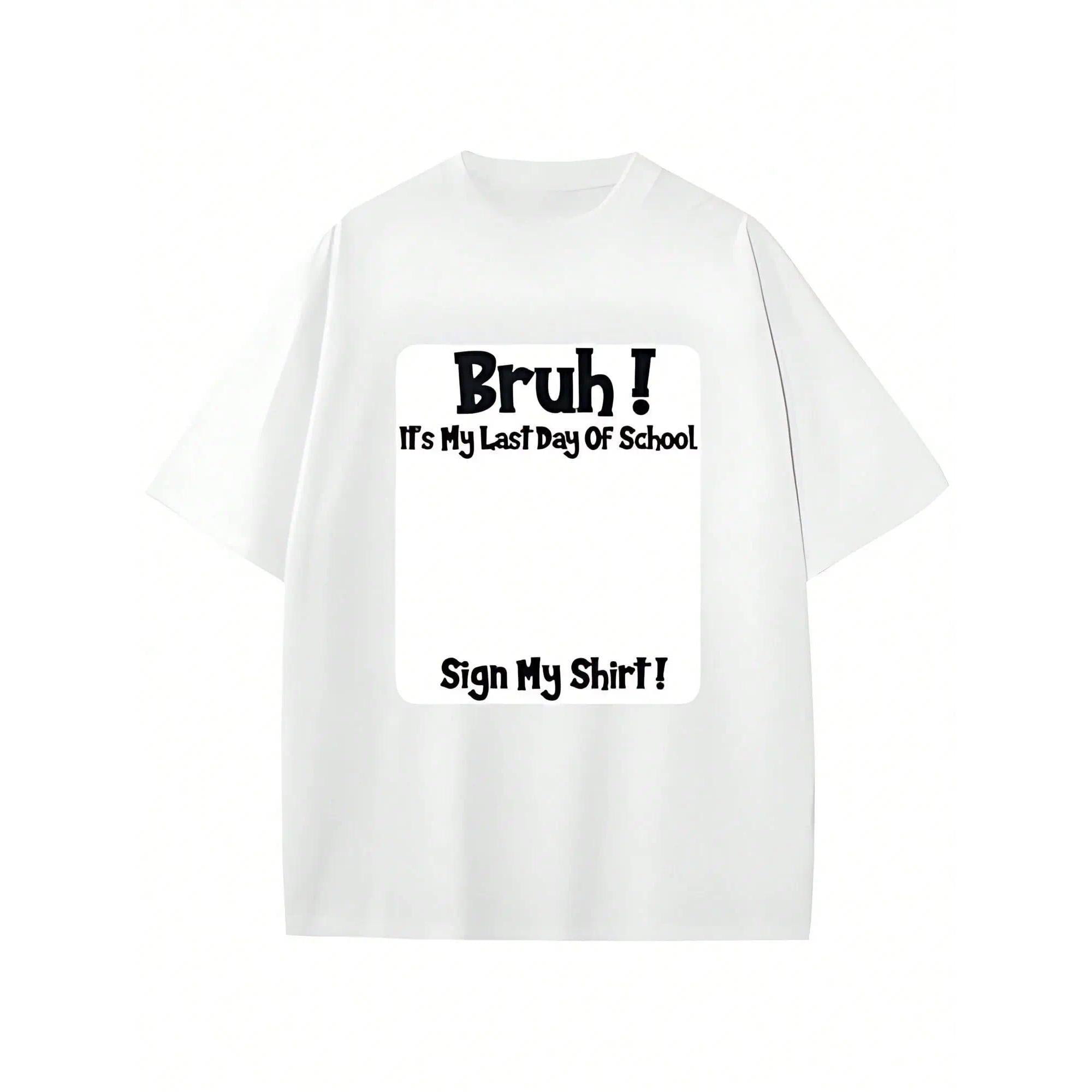 Bruh It'S My Last Day Of School Sign My T-Shirt For Boys Soft Fabric, Breathable, Comfortable Short Sleeve Tees Perfect For Boys Shirts Boy Girl Best Gift