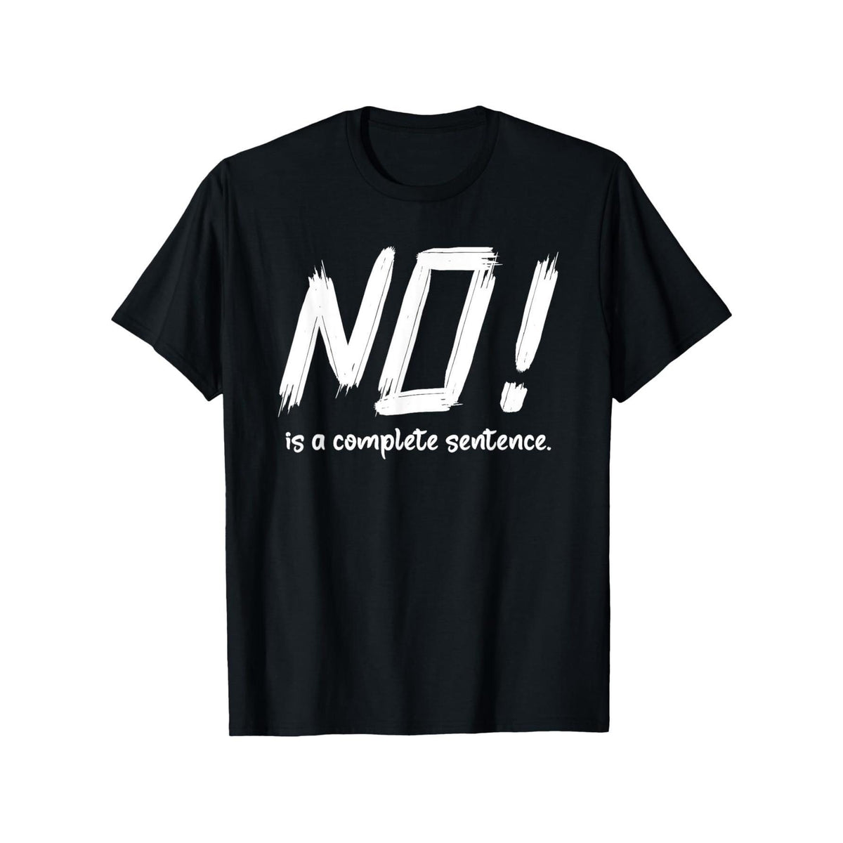 NO is a Complete Sentence T-Shirt - Statement Slogan Tee, Regular Fit Round Neck Casual Shirt for &, Year-Round Comfortable Wear, Machine Washable Outdoor & Daily Use Top