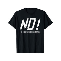 NO is a Complete Sentence T-Shirt - Statement Slogan Tee, Regular Fit Round Neck Casual Shirt for &, Year-Round Comfortable Wear, Machine Washable Outdoor & Daily Use Top
