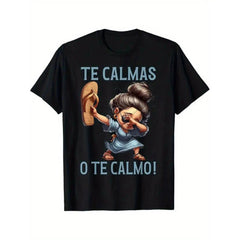 Cotton Mexican Spanish Mother Mom Expression Te Calmas O Te Calmo T-Shirt Funny Mexican Shirt for Woman Man Latina T-Shirt Latina Mothers Day Dia De Las Madres Birthday Gifts Halloween Gifts Christmas Gifts