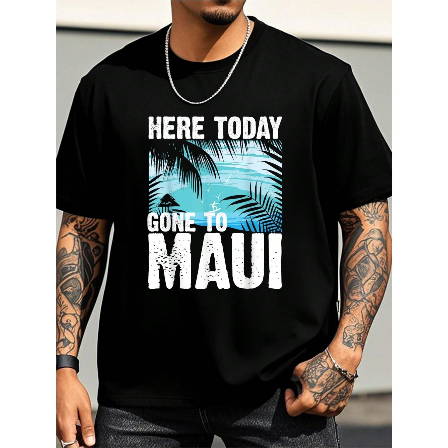 Funny Here Today Gone To Maui Men Women Cool Hawaii TShirt Men's TShirt Graphic TShirt