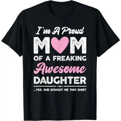 I'm A Proud Mom Shirt Gift From Daughter Funny Mothers Day T-Shirt