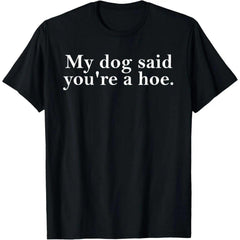100% Cotton My Dog Said You're,Funny Dog Lovers Quot T-Shirt Fabric Menswear