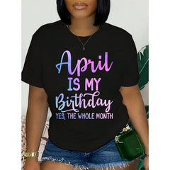 April Is My Birthday Yes The Whole Month Graphic Shirts For Women Celebrating April Birthdays Fun Statement Shirt Perfect For Spring Festivities And Birthday Month Gifts, 220g funny