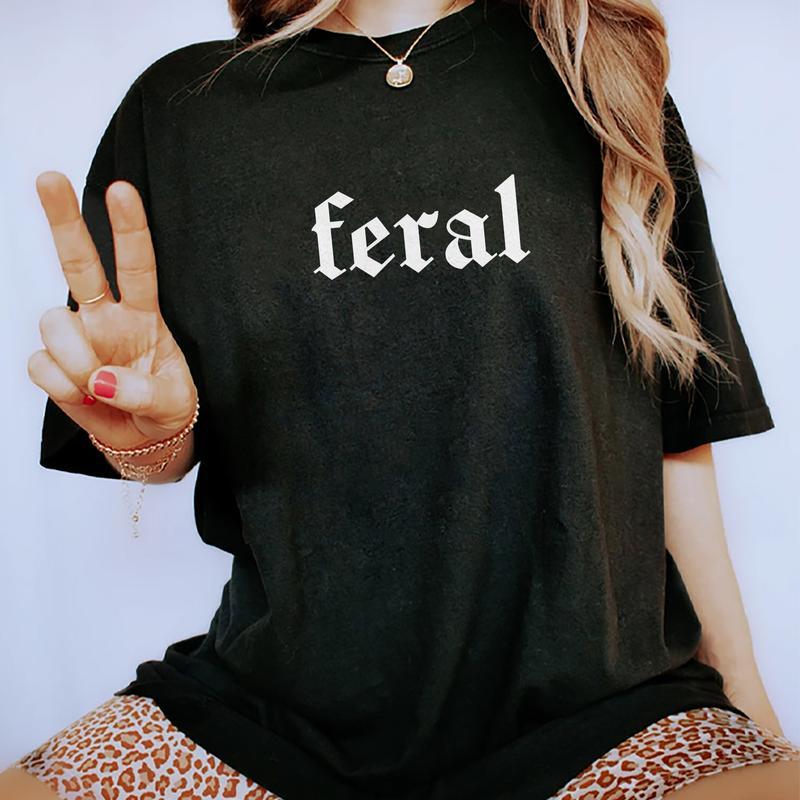Feral Women Tee – A hilarious, unhinged Gen X shirt for fierce moms; the perfect quirky Mother's Day gift.