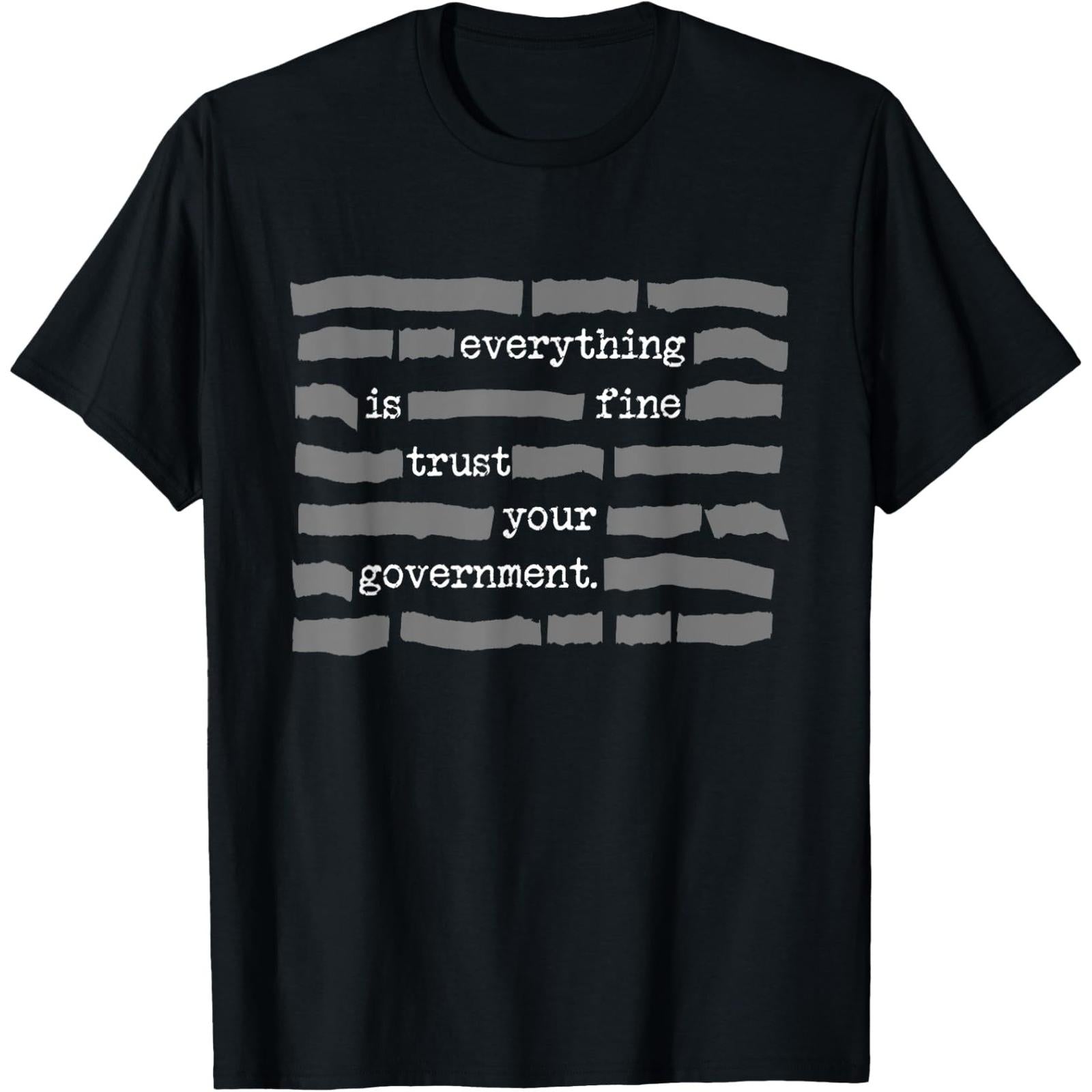 Everything Is Fine Trust Your Government Conspiracy Theory T-Shirt