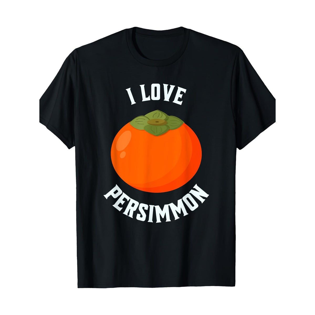 Fruit Enthusiasts, Persimmon Lovers, I Adore Persimmon T-Shirts