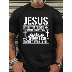 Plus Size Men's Casual Crew Neck "JESUS IT's BETTER To KNOW HIM BEFORE YOU MEET HIM STOP DROP & WORK IN HELL" Short Sleeve T-Shirt, PLUS SIZE