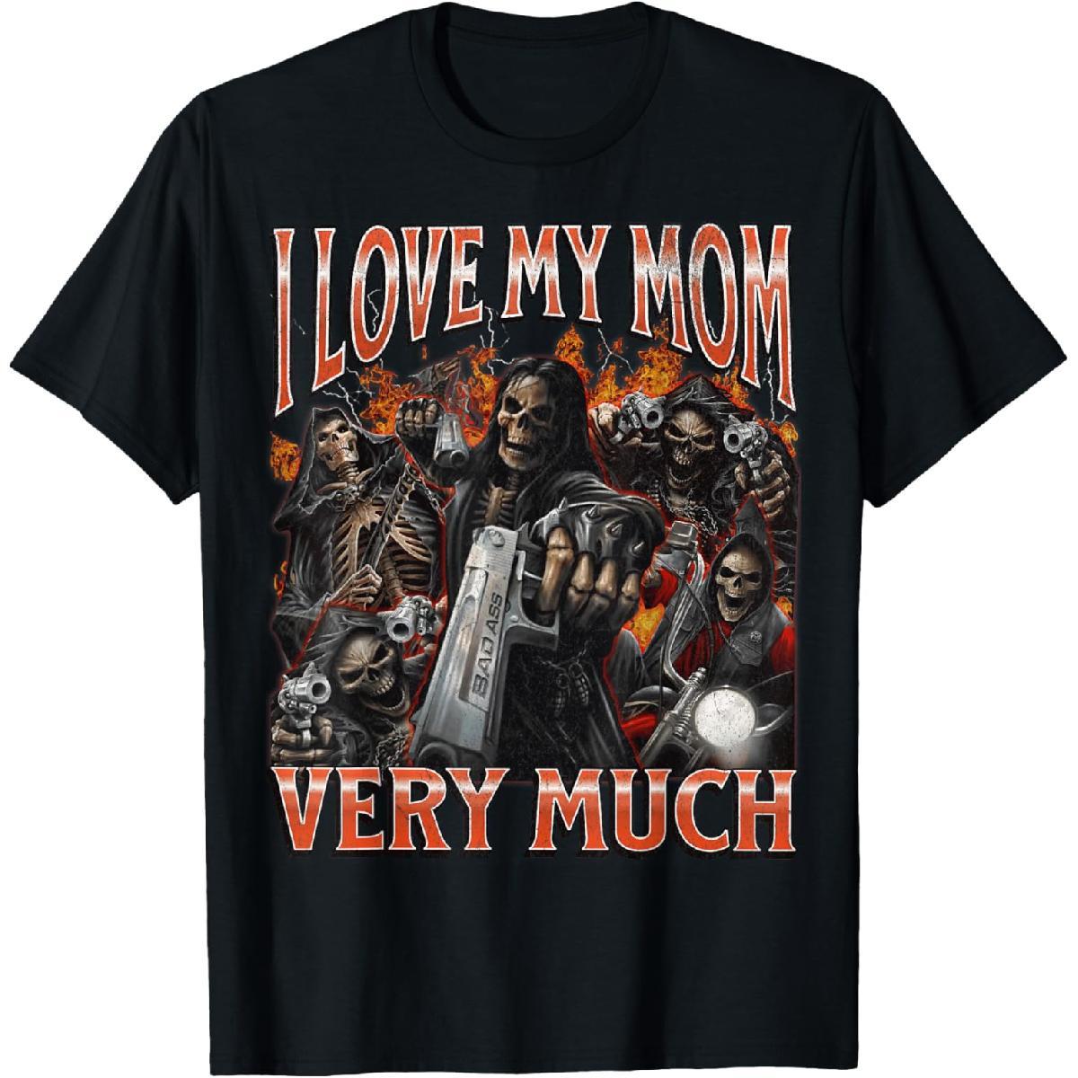 100% Cotton I Love My Mom Very Much Funny Hard Skeleton Meme Bootleg T-Shirt