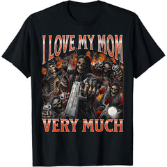 100% Cotton I Love My Mom Very Much Funny Hard Skeleton Meme Bootleg T-Shirt