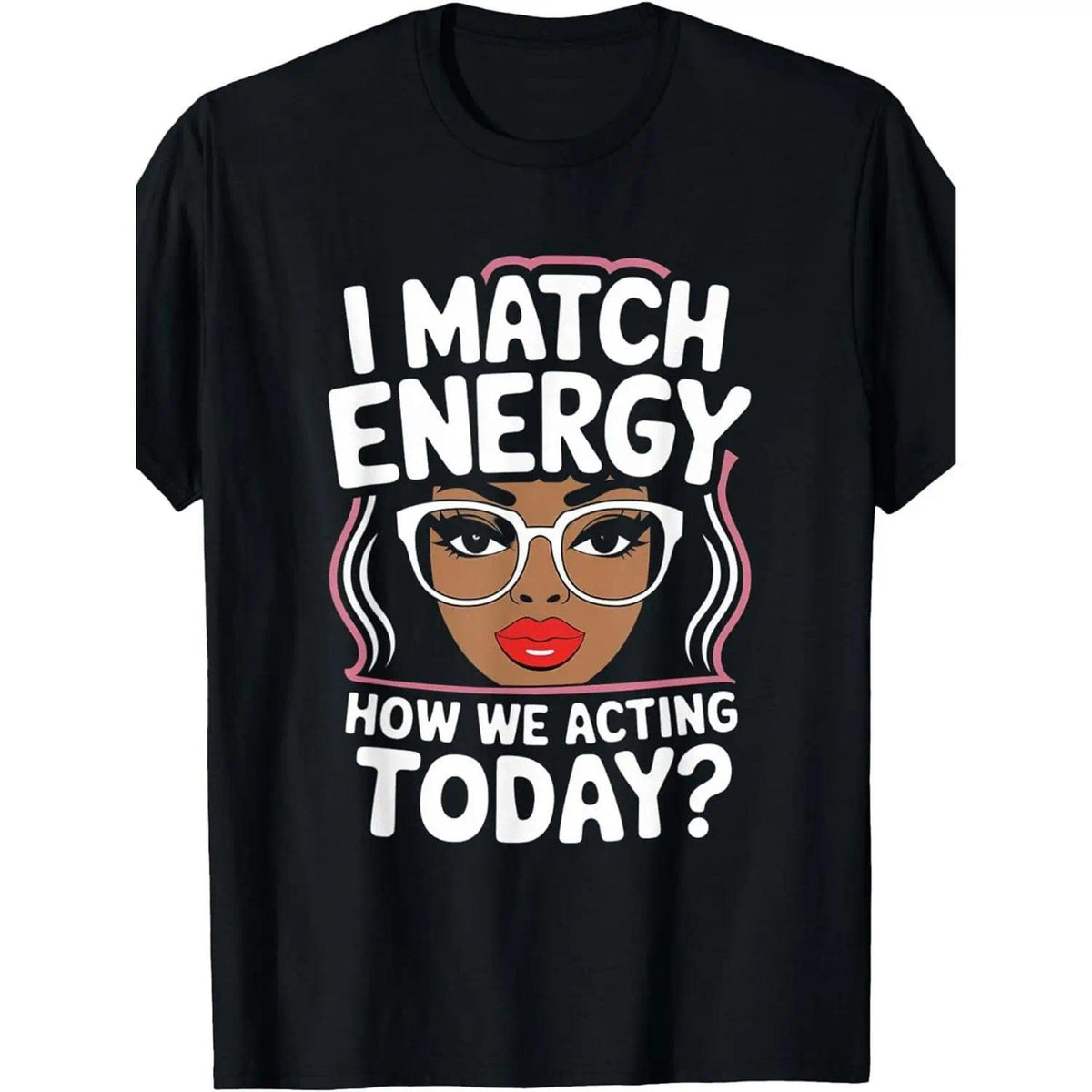 I Match Energy Funny Vibes T Shirt For Women Featuring Round Neck Black Design Easy To Wash Perfect Gift