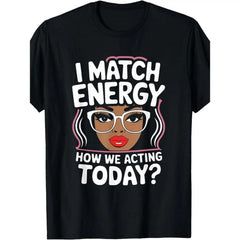 I Match Energy Funny Vibes T Shirt For Women Featuring Round Neck Black Design Easy To Wash Perfect Gift