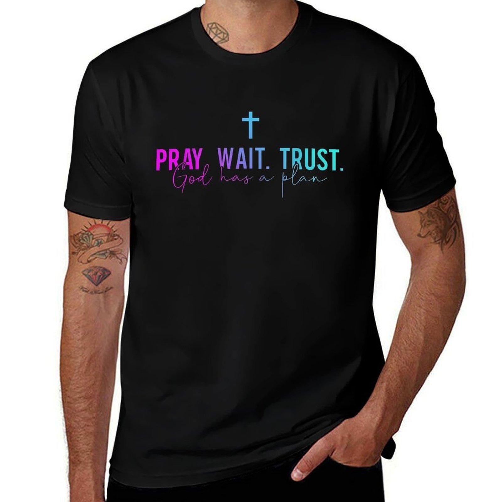 100% Cotton Pray Wait Trust God Has A Plan T-Shirt  adult humor