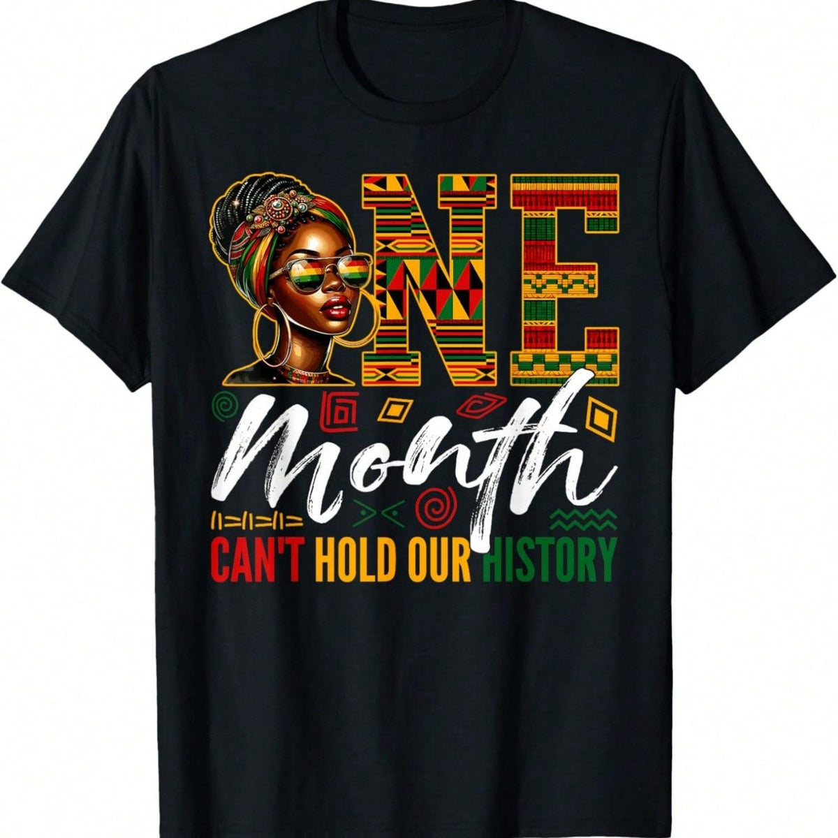 One Month Can't Hold Our History Black History Month Women T-Shirt