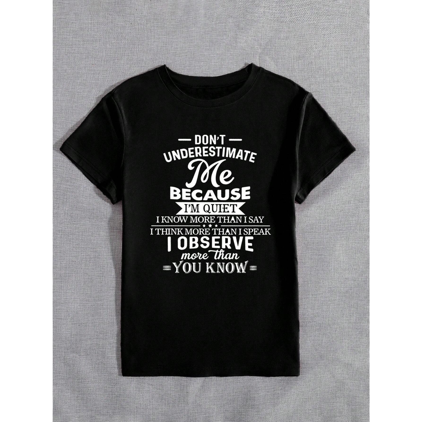 Don't Underestimate Me Because I Am Quiet Letter Printed Women's Casual Round Neck Short Sleeve T-Shirt