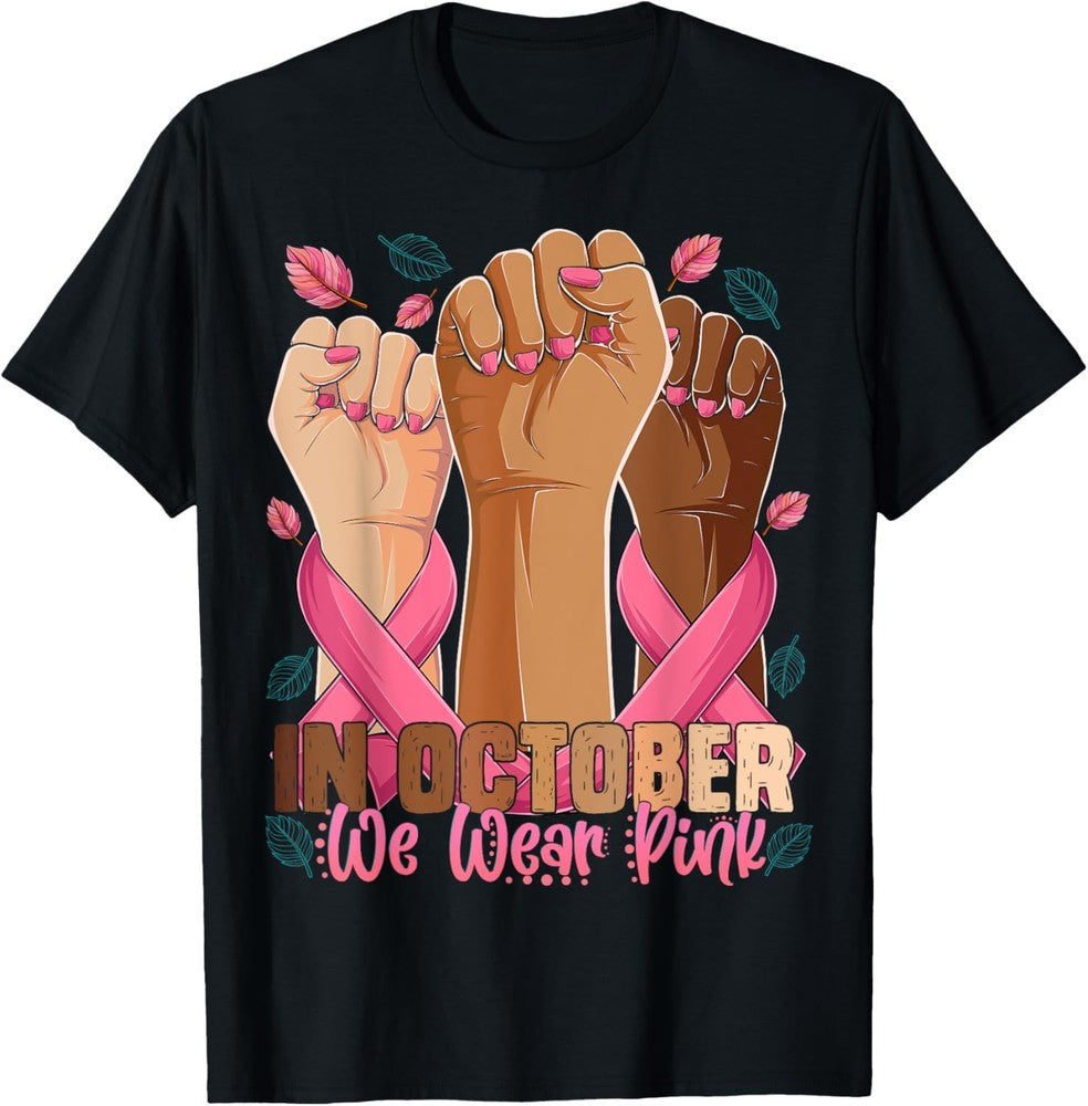 Breast Cancer Awareness Month In October We Wear Pink T-Shirt