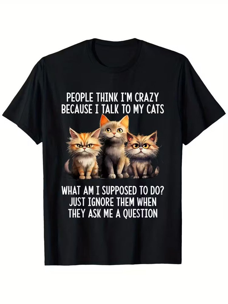Funny Cat Print Tshirt With "People for Think I'm Crazy Because I Talk to My" Letter，Casual Graphic Tshirt For Men
