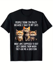 Funny Cat Print Tshirt With "People for Think I'm Crazy Because I Talk to My" Letter，Casual Graphic Tshirt For Men